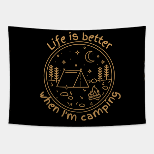 Life is better when I'm camping Tapestry