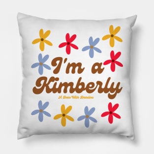 I'm A Kimberly Pillow