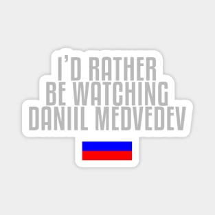 I'd rather be watching Daniil Medvedev Magnet