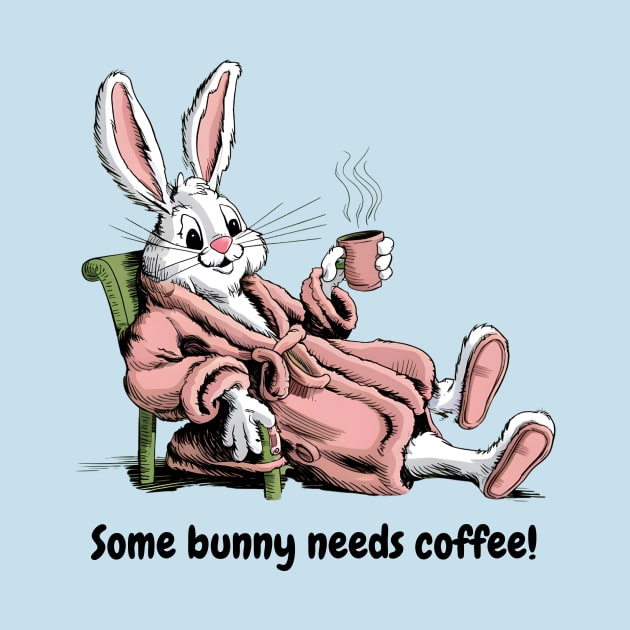 Some Bunny Needs Coffee, Easter Bunny by FontFleet