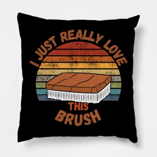 I Just Really Love This Brush Pillow