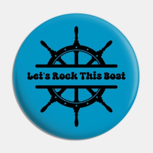 Let's Rock This Boat Pin