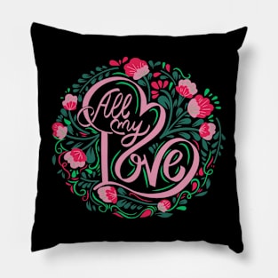 All My Love, Valentine's Day, Romance, Romantic, Botanical Pillow