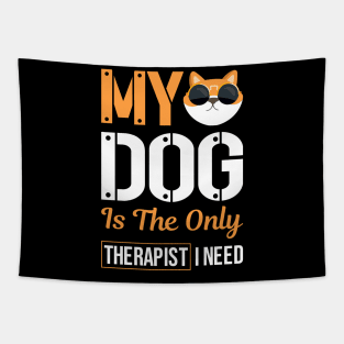 My Dog Is The Only Therapist I Need Tapestry