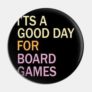 t's A Good Day For Board Games For Boardgamers Pin