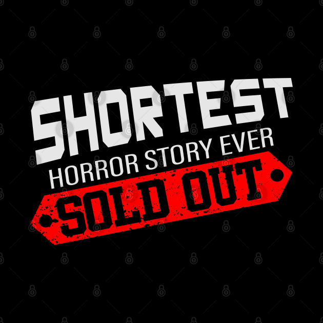 Shortest Horror Story Ever - Sold Out! by WojiMaster
