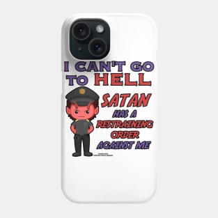 Satan Has A Restraining Order Against Me Funny Inspirational Novelty Gift Phone Case