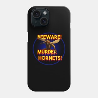 Beware the Murder Hornet Phone Case