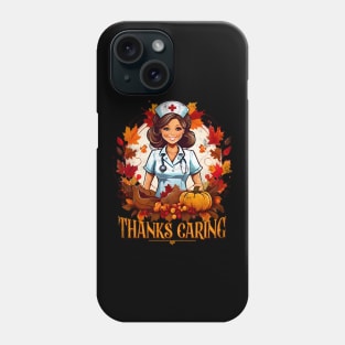 Thanksgiving - Thanks caring - Nurse Phone Case