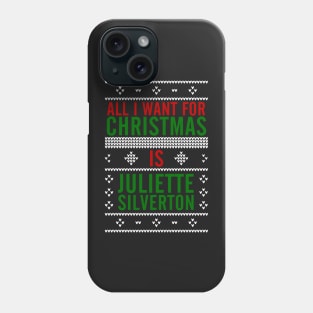 All I want for Christmas is Juliette Silverton Phone Case