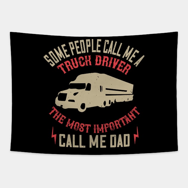 Some Call Me Driver - Daddy Truck driver Gift Tapestry by B-BUZZ