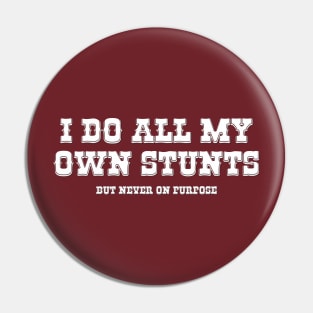 I Do All My Own Stunts Pin