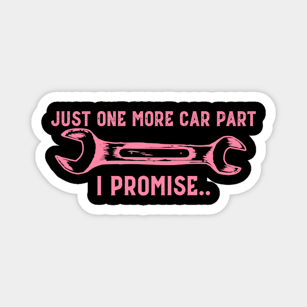 Just one more car part, pink edition Magnet by Sloop