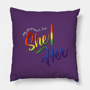 My Pronouns Are She/Her (Rainbow Script) Pillow