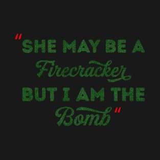 She May Be A Firecracker But I Am The Bomb T-Shirt