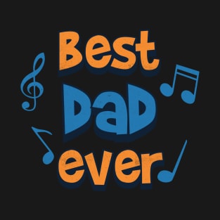 best dad ever music notes T-Shirt