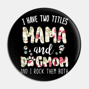 I have two titles Mama and dog mom Pin