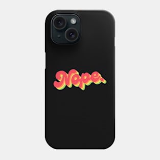 Nope. Phone Case