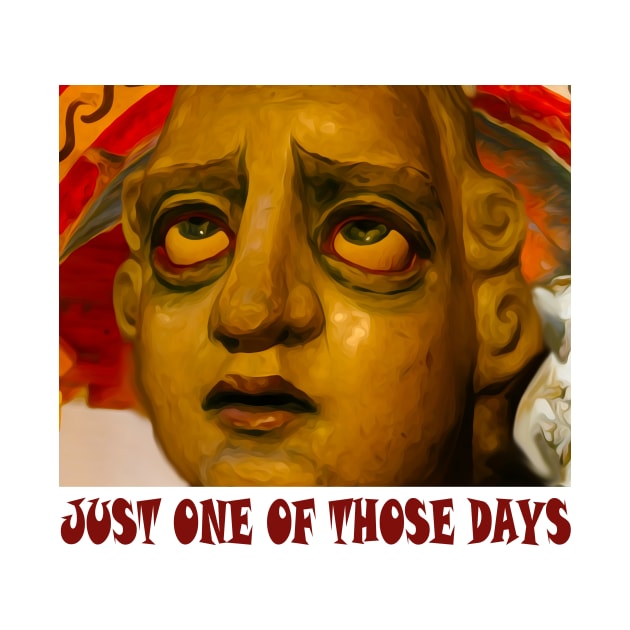 Just One of Those Days by Andy's Art