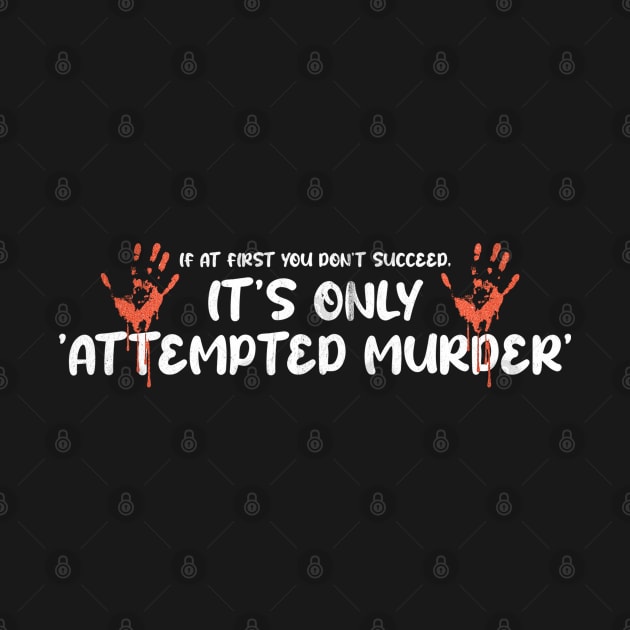 Attempted Murder - If At First You Don’t Succeed, It’s Only Attempted Murder by Km Singo