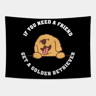 If you need a Friend, get a Golden Retriever Tapestry