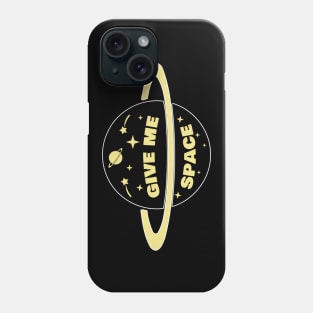 Give Me Space Phone Case