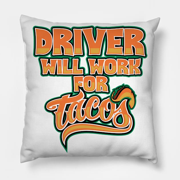 Driver will work for tacos Pillow by SerenityByAlex