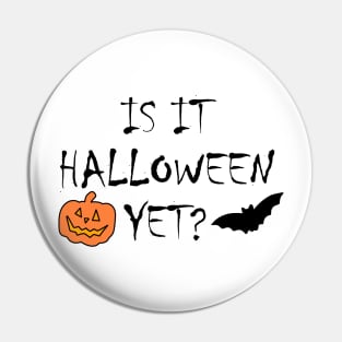 Is It Halloween Yet? Pin