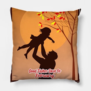 Good Father Born In February Pillow