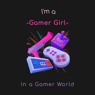 I'm A Gamer Girl. T-Shirt