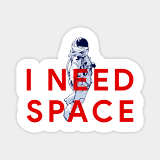 I Need Space. Astronaut In Open Space. Introvert. For People Who Want Privacy. Magnet