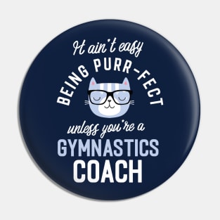 Gymnastics Coach Cat Lover Gifts - It ain't easy being Purr Fect Pin