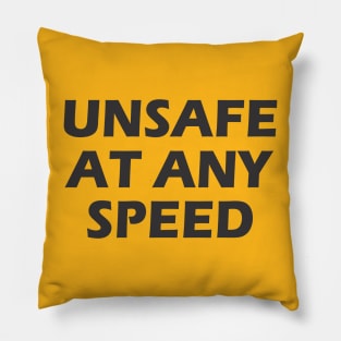 UNSAFE AT ANY SPEED Pillow