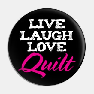 Live Laugh Love Quilting - Quilters Quote Pin