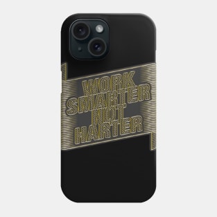 Work Smarter Not Harder Phone Case