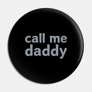 She Calls Me Daddy Pin