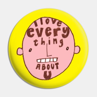 I Love Everything About You Pin