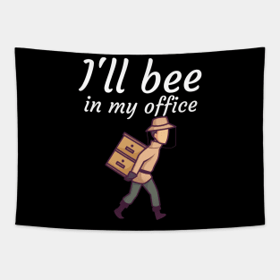 Ill bee in my office Tapestry