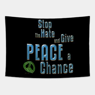 Stop the Hate and Give Peace a Chance Tapestry