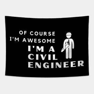 Of Course I'm Awesome, I'm A Civil Engineer Tapestry