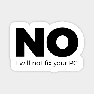 No, I will not fix your PC - Funny Programming Jokes - Light Color Magnet