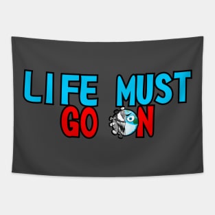 Life Must Go On Tapestry