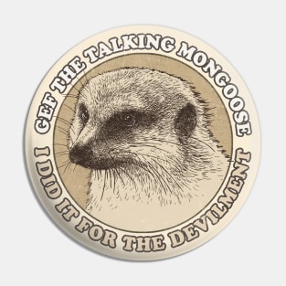 Gef The Talking Mongoose Pin