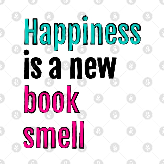 Happiness is a new book smell by QuotopiaThreads