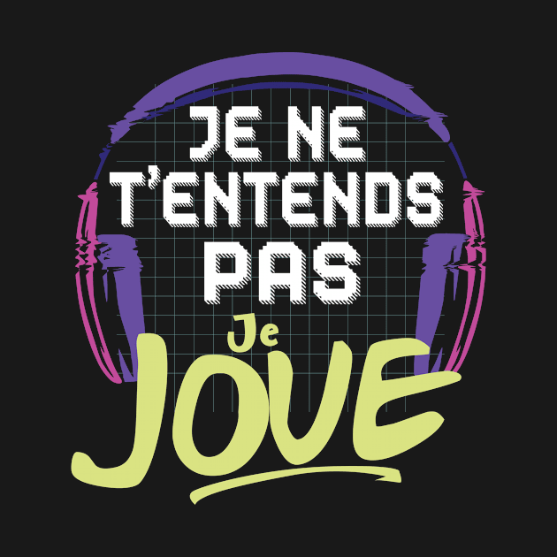 Je ne t'entends pas Je Joue cadeau Gamer by Goodplan