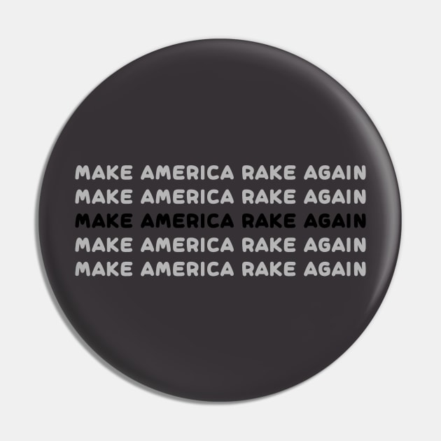 make America rake again Pin by IRIS