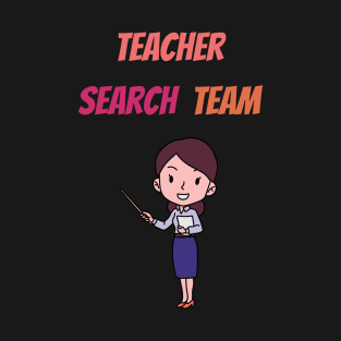 Teacher Search Team T-Shirt