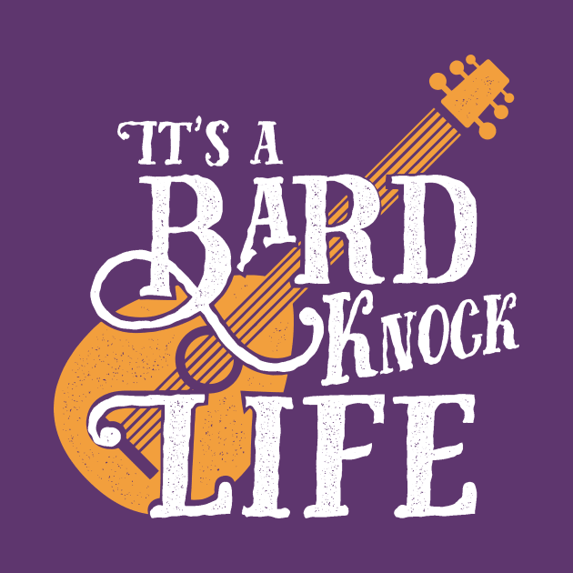 Bard Knock Life by KennefRiggles