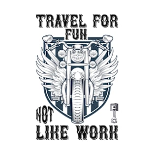 Travel For Fun Not Like Work T Shirt For Women Men T-Shirt