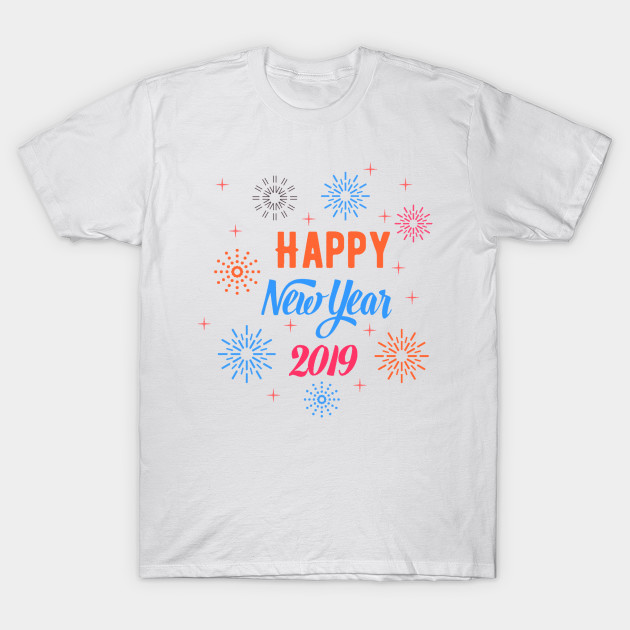 Awesome New Year Cute Cool Gift Happy New Year New Year 2019 Year T Shirt Teepublic